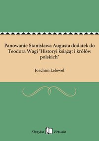Panowanie Stanisława Augusta dodatek do Teodora Wagi "Historyi książąt i królów polskich" - Joachim Lelewel - ebook