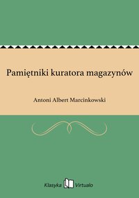 Pamiętniki kuratora magazynów - Antoni Albert Marcinkowski - ebook