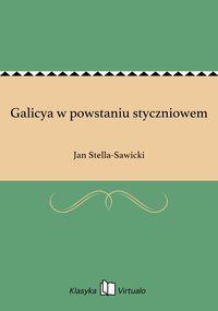 Galicya w powstaniu styczniowem - Jan Stella-Sawicki - ebook