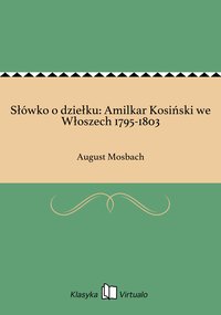 Słówko o dziełku: Amilkar Kosiński we Włoszech 1795-1803 - August Mosbach - ebook