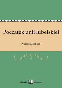 Początek unii lubelskiej - August Mosbach - ebook