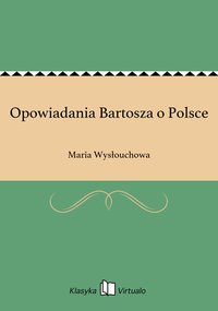 Opowiadania Bartosza o Polsce - Maria Wysłouchowa - ebook