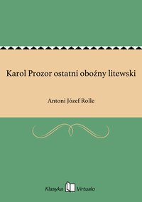Karol Prozor ostatni oboźny litewski - Antoni Józef Rolle - ebook
