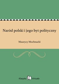 Naród polski i jego byt polityczny - Maurycy Mochnacki - ebook