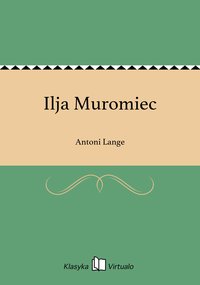 Ilja Muromiec - Antoni Lange - ebook
