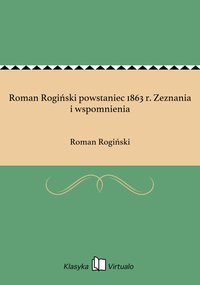 Roman Rogiński powstaniec 1863 r. Zeznania i wspomnienia - Roman Rogiński - ebook