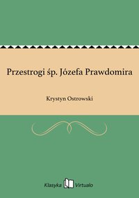 Przestrogi śp. Józefa Prawdomira - Krystyn Ostrowski - ebook