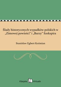 Ślady historycznych wypadków polskich w „Zimowej powieści” i „Burzy” Szekspira - Stanisław Egbert Koźmian - ebook