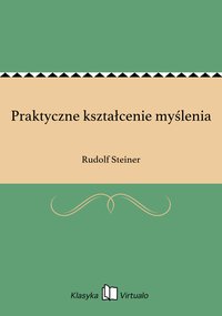 Praktyczne kształcenie myślenia - Rudolf Steiner - ebook