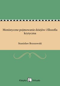 Monistyczne pojmowanie dziejów i filozofia krytyczna - Stanisław Brzozowski - ebook