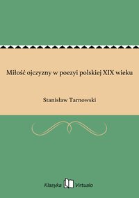 Miłość ojczyzny w poezyi polskiej XIX wieku - Stanisław Tarnowski - ebook