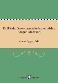 Emil Zola. Drzewo genealogiczne rodziny Rougon-Macquart - Antoni Sygietyński - ebook