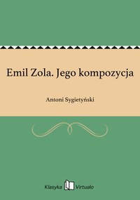 Emil Zola. Jego kompozycja - Antoni Sygietyński - ebook