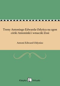 Treny Antoniego Edwarda Odyńca na zgon córki Antoninki i wnuczki Zosi - Antoni Edward Odyniec - ebook