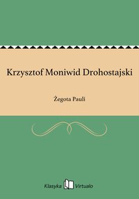 Krzysztof Moniwid Drohostajski - Żegota Pauli - ebook