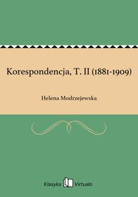 Korespondencja, T. II (1881-1909) - Helena Modrzejewska - ebook