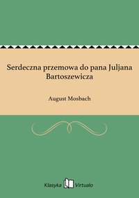 Serdeczna przemowa do pana Juljana Bartoszewicza - August Mosbach - ebook