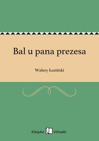 Bal u pana prezesa - Walery Łoziński - ebook