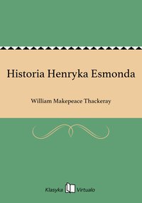 Historia Henryka Esmonda - William Makepeace Thackeray - ebook