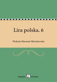 Lira polska. 6 - Waleria Marrené-Morzkowska - ebook