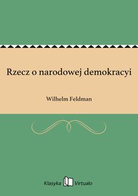 Rzecz o narodowej demokracyi - Wilhelm Feldman - ebook