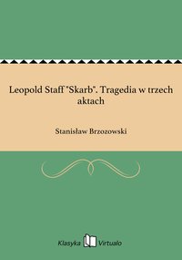 Leopold Staff "Skarb". Tragedia w trzech aktach - Stanisław Brzozowski - ebook