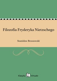 Filozofia Fryderyka Nietzschego - Stanisław Brzozowski - ebook