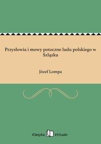 Przysłowia i mowy potoczne ludu polskiego w Szlązku - Józef Lompa - ebook