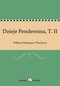Dzieje Pendennisa, T. II - William Makepeace Thackeray - ebook