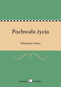 Pochwała życia - Władysław Orkan - ebook