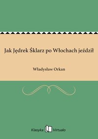Jak Jędrek Śklarz po Włochach jeździł - Władysław Orkan - ebook