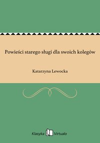 Powieści starego sługi dla swoich kolegów - Katarzyna Lewocka - ebook