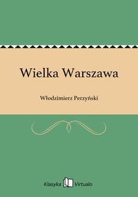 Wielka Warszawa - Włodzimierz Perzyński - ebook
