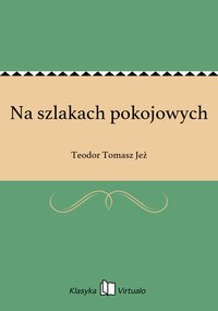 Na szlakach pokojowych - Teodor Tomasz Jeż - ebook