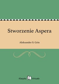 Stworzenie Aspera - Aleksander S. Grin - ebook