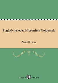 Poglądy księdza Hieronima Coignarda - Anatol France - ebook