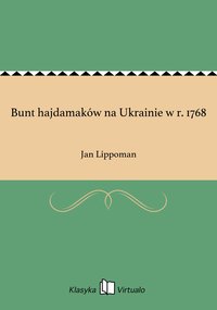 Bunt hajdamaków na Ukrainie w r. 1768 - Jan Lippoman - ebook