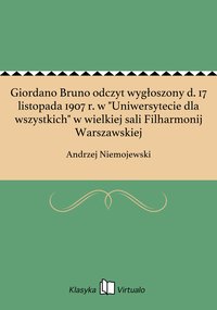 Giordano Bruno odczyt wygłoszony d. 17 listopada 1907 r. w "Uniwersytecie dla wszystkich" w wielkiej sali Filharmonij Warszawskiej - Andrzej Niemojewski - ebook