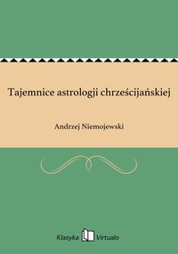 Tajemnice astrologji chrześcijańskiej - Andrzej Niemojewski - ebook