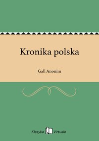 Kronika polska - Gall Anonim - ebook
