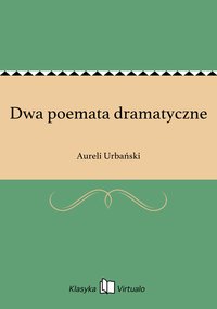Dwa poemata dramatyczne - Aureli Urbański - ebook