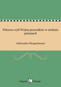 Palestra czyli Wojna prawników w siedmiu pieśniach - Aleksander Morgenbesser - ebook