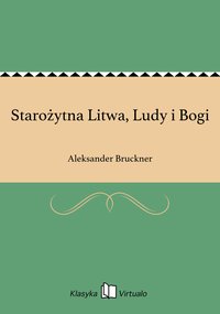Starożytna Litwa, Ludy i Bogi - Aleksander Bruckner - ebook