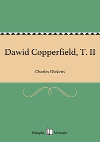 Dawid Copperfield, T. II - Charles Dickens - ebook