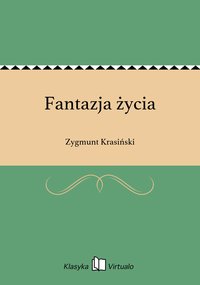 Fantazja życia - Zygmunt Krasiński - ebook