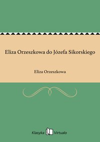 Eliza Orzeszkowa do Józefa Sikorskiego - Eliza Orzeszkowa - ebook