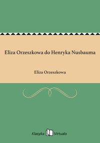 Eliza Orzeszkowa do Henryka Nusbauma - Eliza Orzeszkowa - ebook