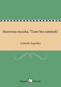 Starowna myszka. "Teatr bez szminek" - Gabriela Zapolska - ebook