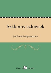 Szklanny człowiek - Jan Paweł Ferdynand Lam - ebook