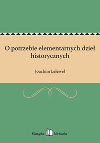 O potrzebie elementarnych dzieł historycznych - Joachim Lelewel - ebook